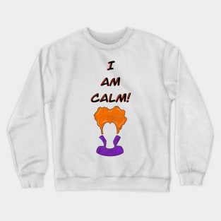 I Am Calm! Crewneck Sweatshirt